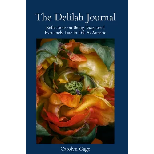 The Delilah Journal: Reflections on Being Diagnosed Extremely Late In Life As Autistic