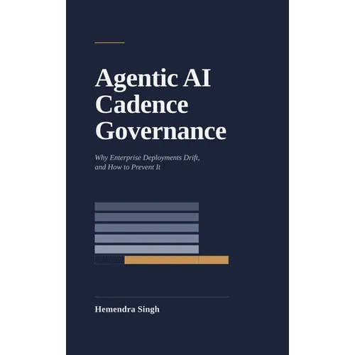 Agentic AI Cadence Governance: Why Enterprise Deployments Drift, and How to Prevent It