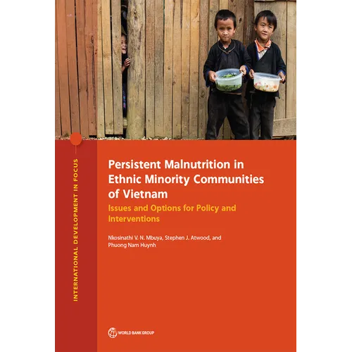 Persistent Malnutrition in Ethnic Minority Communities of Vietnam: Issues and Options for Policy and Interventions