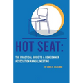 Hot Seat: The Practical Guide To A Homeowner Association Annual Meeting