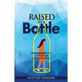 Raised in a bottle: FREE yourself from a childhood with alcoholism