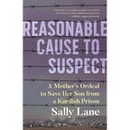 Reasonable Cause to Suspect: A Mother's Ordeal to Save Her Son from a Kurdish Prison