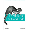 HTML & Css: The Good Parts: Better Ways to Build Websites That Work