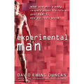 Experimental Man: What One Man's Body Reveals about His Future, Your Health, and Our Toxic World