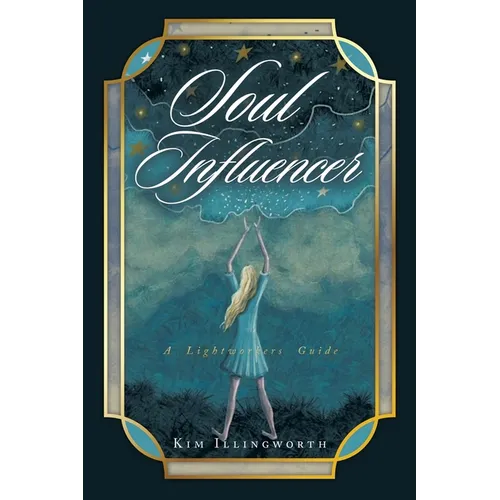 Soul Influencer: A Lightworkers Guide