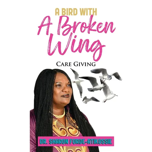A Bird With A Broken Wing: Care Giving
