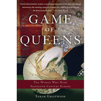 Game of Queens: The Women Who Made Sixteenth-Century Europe