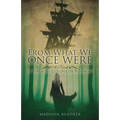 From What We Once Were