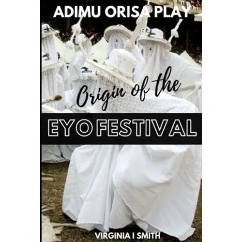 Adimu Orisa Play - Origin of the Eyo Festival