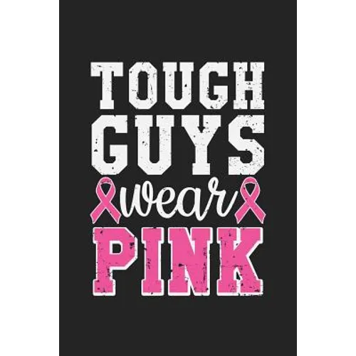 Tough Guys Wear Pink: Jot down your notes in this colleged ruled notebook
