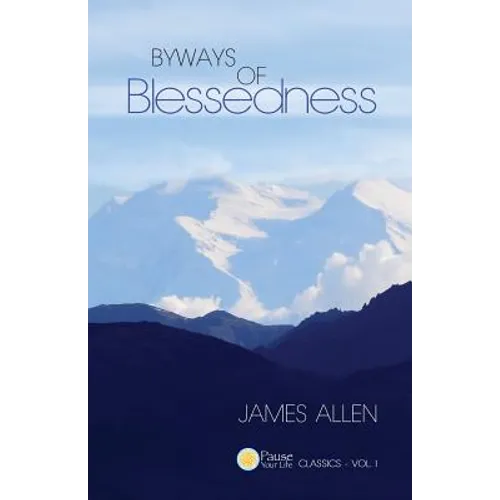 Byways of Blessedness (Pause Your Life CLASSICS - VOL. I)