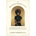 The Black Utopians: Searching for Paradise and the Promised Land in America