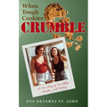 When Tough Cookies Crumble: A True Story of Friendship, Murder, and Healing