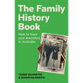 The Family History Book: How to trace your ancestors in Australia