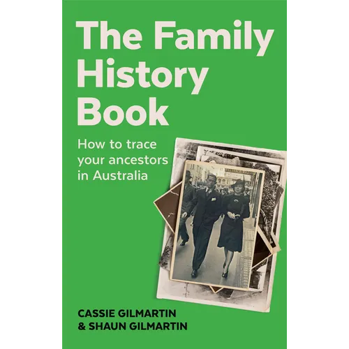 The Family History Book: How to trace your ancestors in Australia