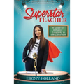 Superstar Teacher: A Guide to Enhance Creativity in the Classroom
