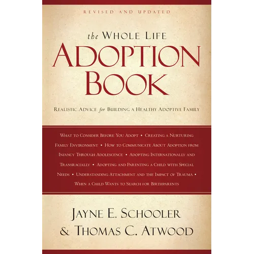 The Whole Life Adoption Book: Realistic Advice for Building a Healthy Adoptive Family