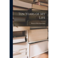 Ten Years of My Life [microform]
