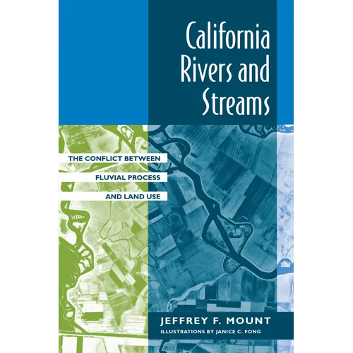 California Rivers and Streams: The Conflict Between Fluvial Process and Land Use