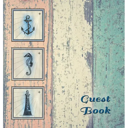 NAUTICAL GUEST BOOK (Hardcover), Visitors Book, Guest Comments Book, Vacation Home Guest Book, Beach House Guest Book, Visitor Comments Book, Seaside