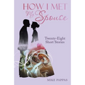 How I Met My Spouse: Twenty-Eight Short Stories