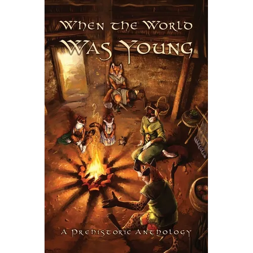 When the World Was Young: A Prehistoric Anthology