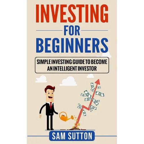 Investing for Beginners: Simple Investing Guide to Become an Intelligent Investor