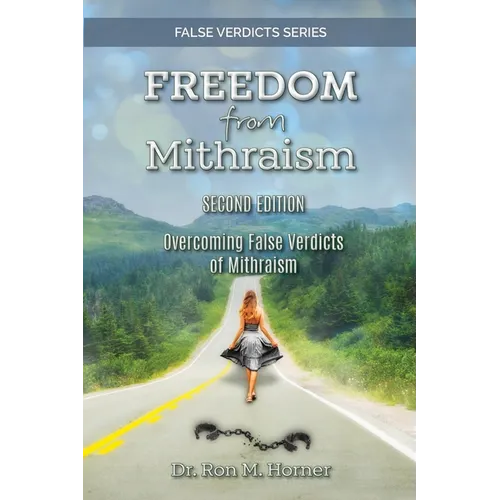 Freedom from Mithraism: Overcoming the False Verdicts of Mithraism