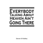 "Everybody Talking About Heaven Ain't Going There" - Paperback