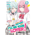 There's No Freaking Way I'll Be Your Lover! Unless... (Manga) Vol. 8