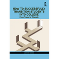 How to Successfully Transition Students into College: From Traps to Triumph