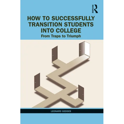 How to Successfully Transition Students into College: From Traps to Triumph