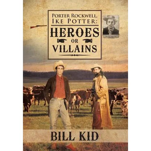 Porter Rockwell, Ike Potter: Heros or Villains