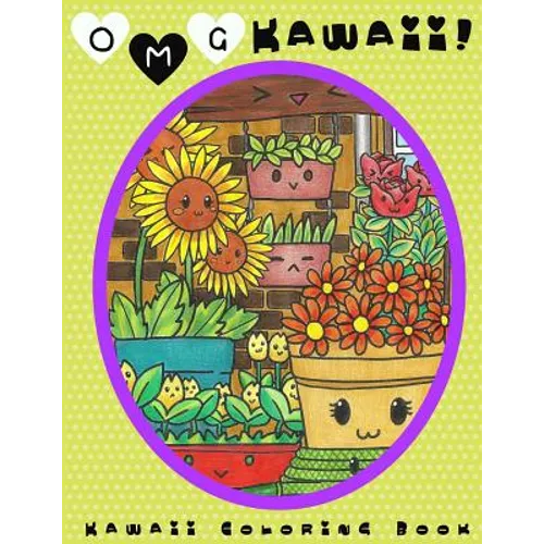 O.M.G. Kawaii: Kawaii Coloring Book: Kawaii, Cute Coloring Book, Adult Coloring Book