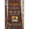 Stories of the Courage to Teach: Honoring the Teacher's Heart
