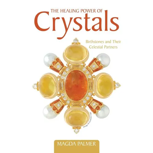 The Healing Power of Crystals: Birthstones and Their Celestial Partners