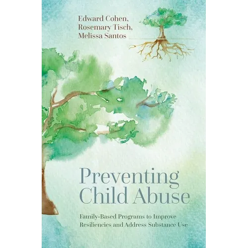 Preventing Child Abuse: Family-Based Programs to Improve Resiliencies and Address Substance Use