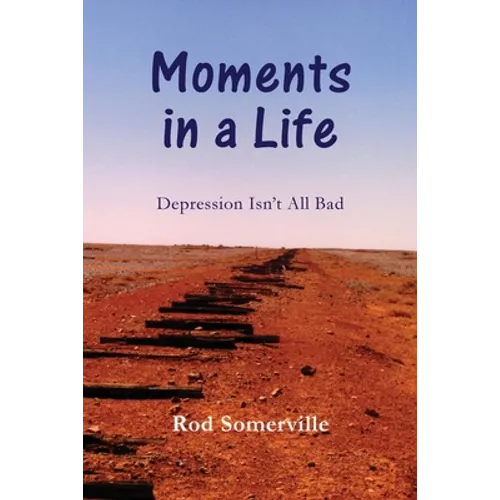 Moments in a Life: Depression isn't all bad