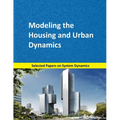 Modeling the Housing and Urban Dynamics: Selected papers on System Dynamics. A book written by experts for beginners