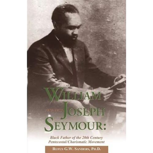 William Joseph Seymour: 1870-1922