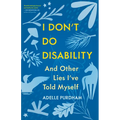 I Don't Do Disability and Other Lies I've Told Myself