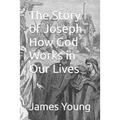 The Story of Joseph How God Works in Our Lives