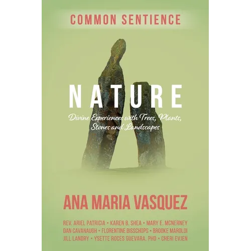 Nature: Divine Experiences with Trees, Plants, Stones and Landscapes