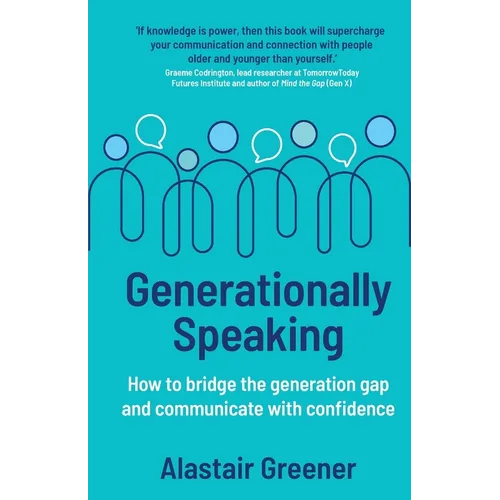 Generationally Speaking: How to bridge the generation gap and communicate with confidence