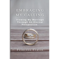 Embracing My Calling: Viewing My Marriage Through An Eternal Perspective