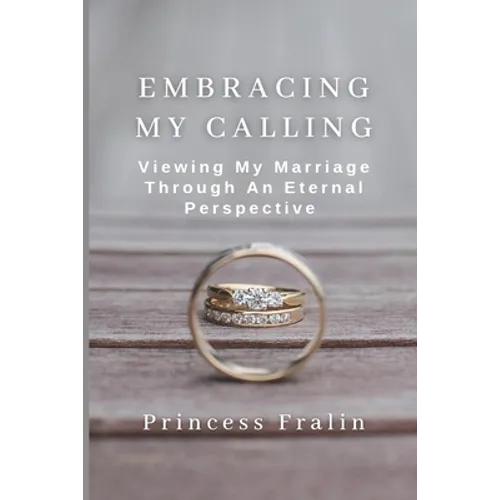 Embracing My Calling: Viewing My Marriage Through An Eternal Perspective
