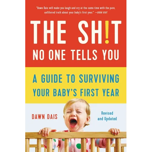 The Sh!t No One Tells You: A Guide to Surviving Your Baby's First Year