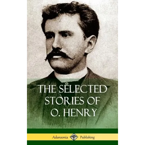 The Selected Stories of O. Henry (Hardcover)