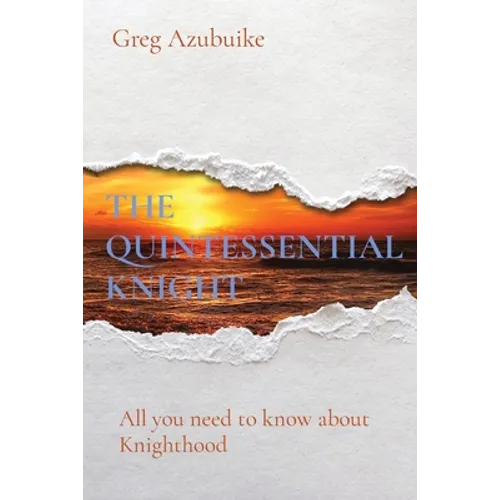 The Quintessential Knight: All you need to know about Knighthood
