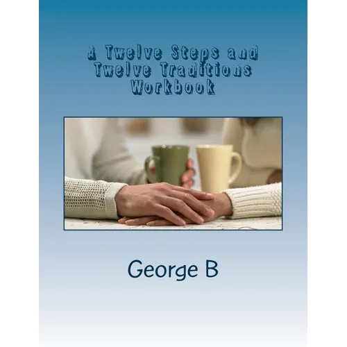 A Twelve Steps and Twelve Traditions Workbook: for Families and Friends of Alcoholics
